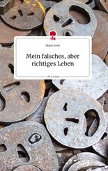 Mein falsches, aber richtiges Leben. Life is a Story - story.one