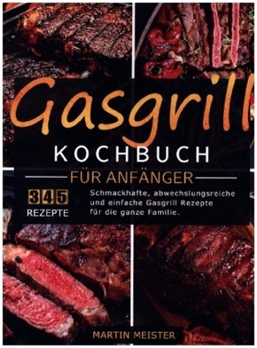 Gasgrill Kochbuch für Anfänger