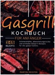 Gasgrill Kochbuch für Anfänger