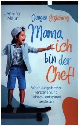 Jungen-Erziehung: Mama, ich bin der Chef!