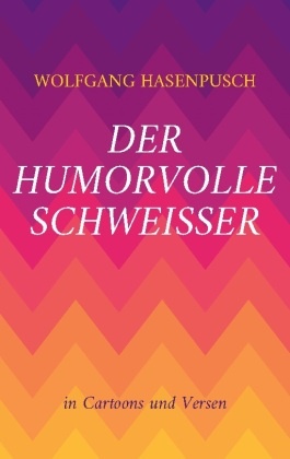 Der humorvolle Schweisser