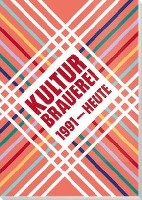 Kulturbrauerei - 1991 bis heute, m. 1 Beilage