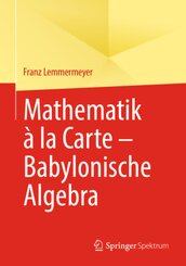 Mathematik à la Carte - Babylonische Algebra