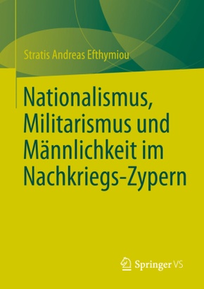 Nationalismus, Militarismus und Männlichkeit im Nachkriegs-Zypern