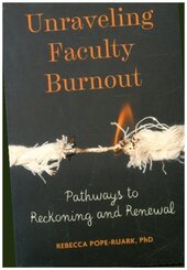 Unraveling Faculty Burnout - Pathways to Reckoning and Renewal
