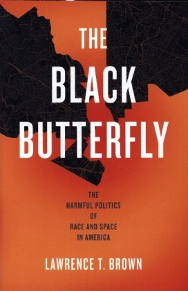 The Black Butterfly - The Harmful Politics of Race and Space in America