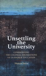 Unsettling the University - Confronting the Colonial Foundations of US Higher Education