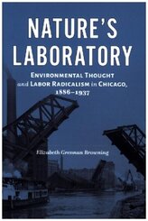 Nature's Laboratory - Environmental Thought and Labor Radicalism in Chicago, 1886-1937