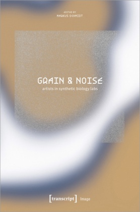 Grain & Noise - Artists in Synthetic Biology Labs