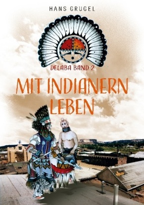 Mit Indianern leben - Delaba Band 2