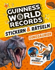 Guinness World Records Stickern und Rätseln: Dinosaurier - ein rekordverdächtiger Rätselspaß rund um die Urzeitechsen