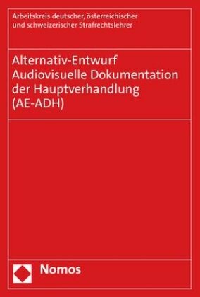 Alternativ-Entwurf - Audiovisuelle Dokumentation der Hauptverhandlung (AE-ADH)