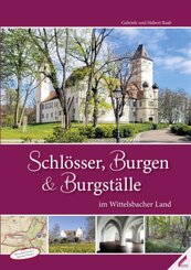 Schlösser, Burgen und Burgställe im Wittelsbacher Land, m. 1 Buch