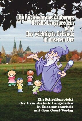 Die Rückkehr des Zauberers Becaho Langspredein oder Das wichtigste Gebäude in unserem Ort, m. 1 Karte