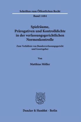 Spielräume, Prärogativen und Kontrolldichte in der verfassungsgerichtlichen Normenkontrolle.