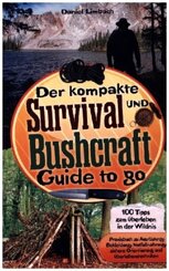 Der kompakte Survival und Bushcraft Guide to go