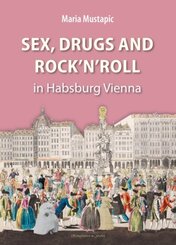 Sex, Drugs and Rock'n'Roll in Habsburg Vienna