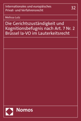 Die Gerichtszuständigkeit und Kognitionsbefugnis nach Art. 7 Nr. 2 Brüssel Ia-VO im Lauterkeitsrecht