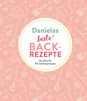 Danielas beste Backrezepte