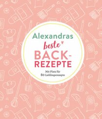 Alexandras beste Backrezepte