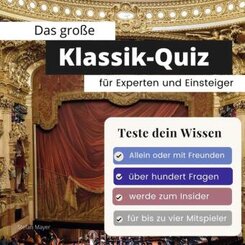 Das gro&szlig;e Klassik-Quiz f&uuml;r Einsteiger und Experten