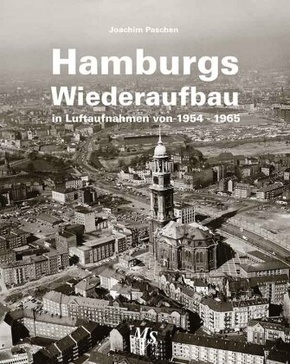 Hamburgs Wiederaufbau in Luftaufnahmen von 1954 - 1965