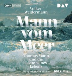 Mann vom Meer. Thomas Mann und die Liebe seines Lebens, 1 Audio-CD, 1 MP3