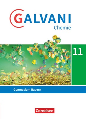 Galvani - Chemie für Gymnasien - Ausgabe B - Sekundarstufe II - Bayern Neubearbeitung - 11. Jahrgangsstufe