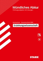 STARK Erziehungswissenschaft - M&uuml;ndliche Abiturpr&uuml;fung NRW - Pr&uuml;fungsvorbereitung, m. 1 Buch, m. 1 Beilage