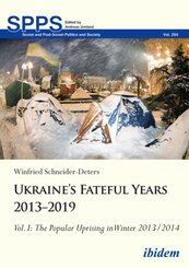 Ukraine's Fateful Years 2013-2019: Vol. I: The Popular Uprising in Winter 2013/2014