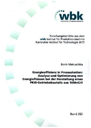 Energieeffizienz in Prozessketten: Analyse und Optimierung von Energieflüssen bei der Herstellung eines PKW-Getriebebaut