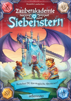 Zauberakademie Siebenstern - Bestehst DU das magische Abenteuer? (Zauberakademie Siebenstern, Bd. 1)