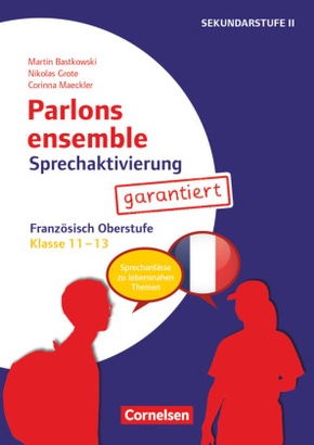 Parlons ensemble - Sprechaktivierung garantiert - Klasse 11-13