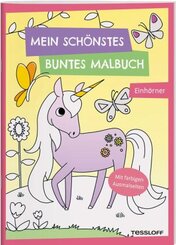 Mein schönstes buntes Malbuch. Einhörner