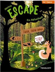Abenteuer Escape. Ein Rätselheft. Tiefer, tiefer Wald - Wer findet aus dem Wald hinaus?