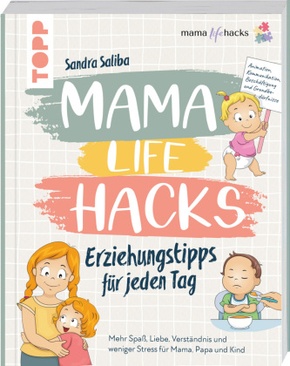 Mama Life Hacks - Erziehungstipps für jeden Tag