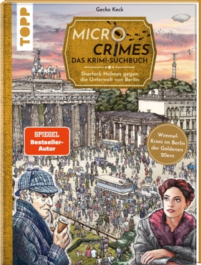 Micro Crimes. Das Krimi-Suchbuch. Sherlock Holmes gegen die Unterwelt von Berlin. Finde die Ganoven im Gewimmel der Gold