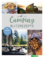 Camping-Blitzrezepte - 60 Gerichte für einen entspannten Urlaub