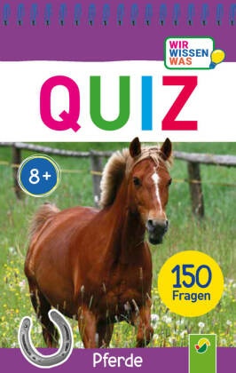 Quiz Pferde - 150 Fragen für schlaue Kids