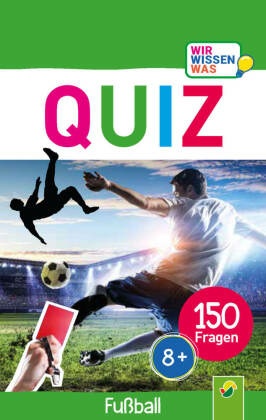 Quiz Fußball - 150 Fragen für schlaue Kids