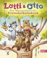 Lotti und Otto - Mein ottergigantomanisches Freundschaftsbuch
