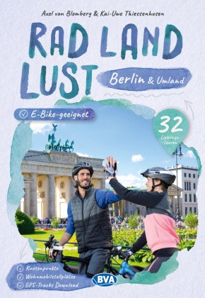 Berlin und Umland RadLandLust, 32 Lieblingstouren, E-Bike-geeignet, mit Knotenpunkten und Wohnmobilstellplätzen, GPS-Tra