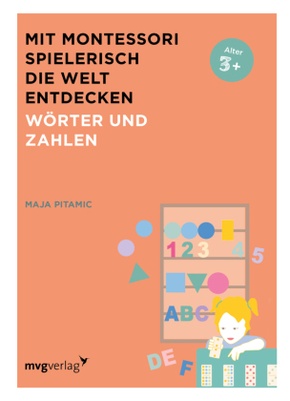 Mit Montessori spielerisch die Welt entdecken: Wörter und Zahlen