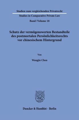 Schutz der vermögenswerten Bestandteile des postmortalen Persönlichkeitsrechts vor chinesischem Hintergrund.