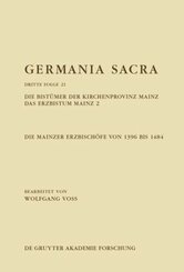 Germania Sacra. Dritte Folge: Die Bistümer der Kirchenprovinz Mainz. Das Erzbistum Mainz 2: Die Mainzer Erzbischöfe von 1396 bis 1484