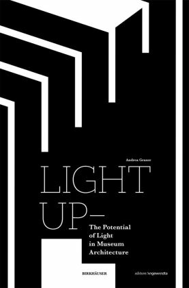 Light Up - The Potential of Light in Museum Architecture