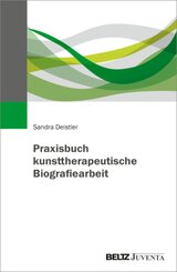 Praxisbuch kunsttherapeutische Biografiearbeit