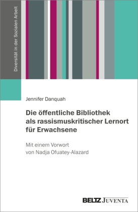 Die öffentliche Bibliothek als rassismuskritischer Lernort für Erwachsene