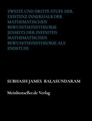 Zweite und dritte Stufe der Existenz innerhalb der mathematischen Bewusstseinstheorie jenseits der infiniten mathematisc