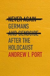 Never Again - Germans and Genocide after the Holocaust